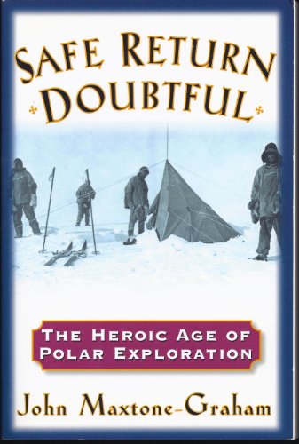 Stock image for Safe Return Doubtful: The Heroic Age Of Polar Exploration for sale by Granada Bookstore,            IOBA