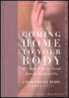 Stock image for Coming home to your body: 365 simple ways to nourish yourself inside and out for sale by ThriftBooks-Dallas