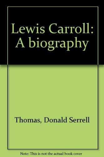 9780760712320: Lewis Carroll: A Biography [Paperback] by Thomas, Donald Serrell