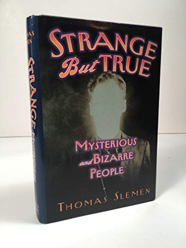 Imagen de archivo de Strange but True: Mysterious and Bizarre People a la venta por Wonder Book