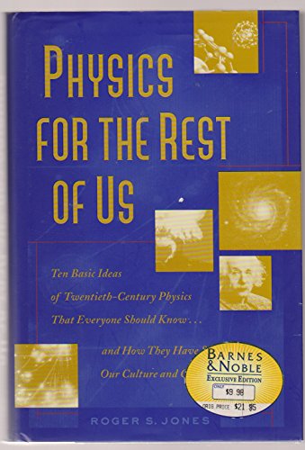 Beispielbild fr Physics for the rest of us: Ten basic ideas of twentieth-century physics that everyone should know. and how they have shaped our culture and consciousness zum Verkauf von Wonder Book