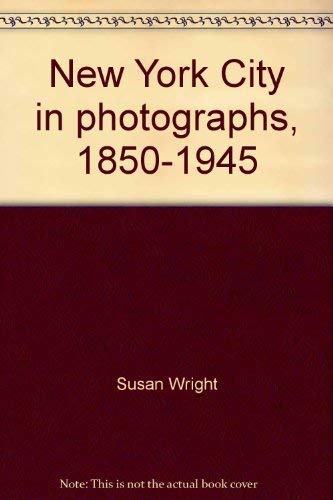 New York City in photographs, 1850-1945 (9780760712740) by Wright, Susan