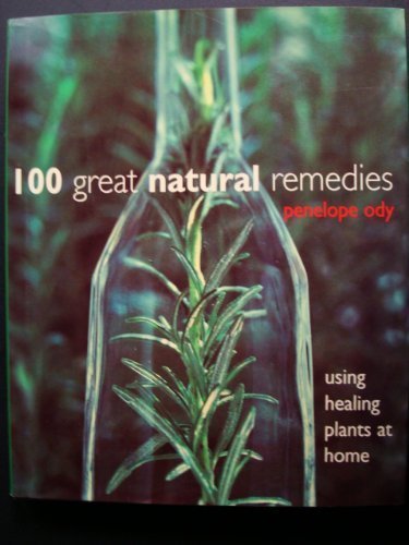 Imagen de archivo de 100 great natural remedies: Using healing plants at home a la venta por Wonder Book