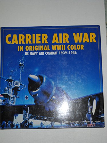 Beispielbild fr Carrier Air War in Original WWII Color: US Navy Air Combat 1939-1946 zum Verkauf von Better World Books
