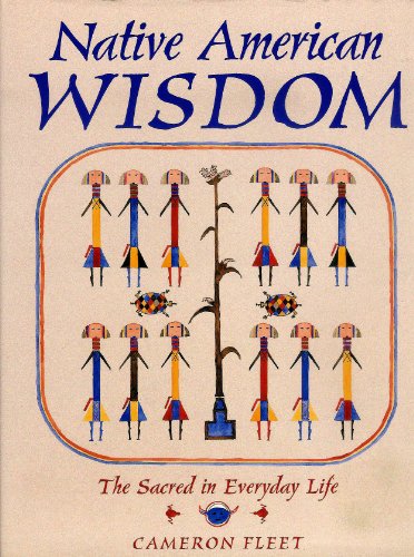 Stock image for Native American Wisdom: The Sacred in Everyday Life for sale by Decluttr