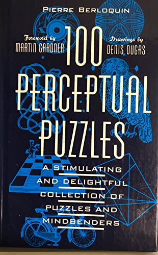 Imagen de archivo de 100 Perceptual Puzzles (A Stimulating and Delightful Collection of Puzzles and Mindbenders) a la venta por More Than Words