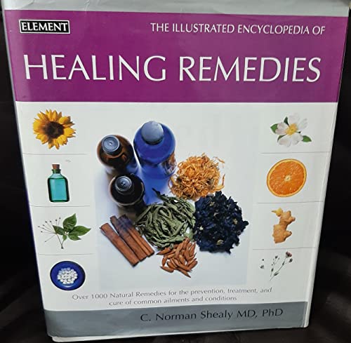 Stock image for The Illustrated Encyclopedia of Healing Remedies: Over 1,000 Natural Remedies for the Prevention, Treatment, and Cure of Common Ailments and Conditions for sale by Dream Books Co.