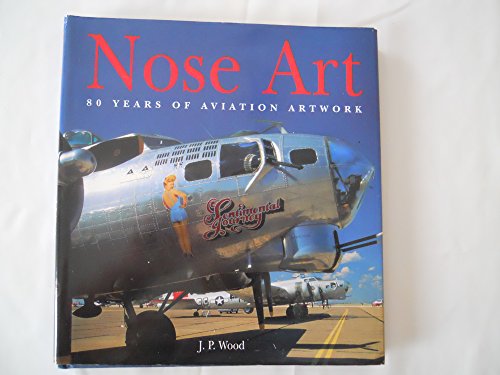 Imagen de archivo de Nose Art: 80 Years of Aviation Artwork a la venta por HPB-Emerald