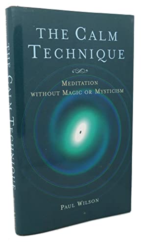 Beispielbild fr The Calm Technique: Meditation without Magic or Mysticism zum Verkauf von SecondSale