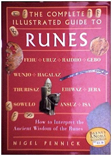 9780760715369: The Complete Illustrated Guide to Runes How to Interpret the Ancient Wisdom of the Runes
