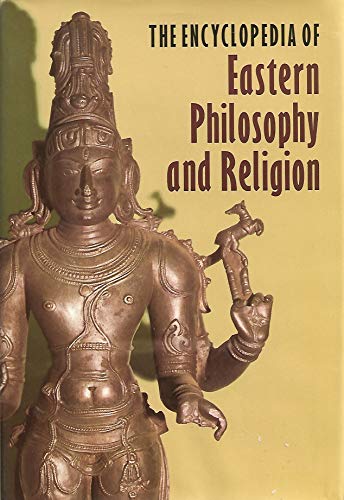 Imagen de archivo de The Encyclopedia of Eastern Philosophy and Religion: Buddhism, Hinduism, Taoism, Zen a la venta por Better World Books