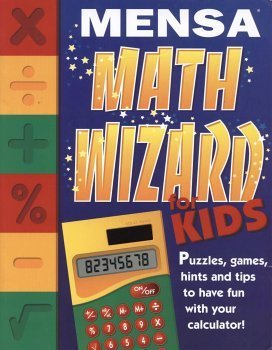 9780760716656: Mensa Math Wizard for Kids: Puzzles, Games, Hints and Tips to Have Fun with Your Calculator by John Bremner (1999-01-01)