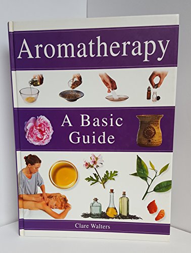 9780760716915: Title: Aromatherapy A basic guide