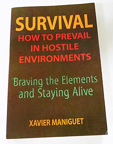 Beispielbild fr Survival: How to Prevail in Hostile Environments, Braving the Elements and Staying Alive zum Verkauf von SecondSale
