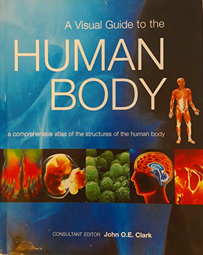 Imagen de archivo de A Visual Guide to the Human Body : A Comprehensive Atlas of the Structures of the Human Body a la venta por Better World Books