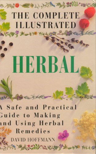 Stock image for Complete Illustrated Herbal: A Safe and Practical Guide to Making and Using Herbal Remedies for sale by Les Livres des Limbes
