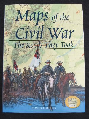 Maps of the Civil War: The Roads They Took (9780760718704) by Phillips, David