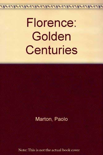 Beispielbild fr Florence : The Golden Centuries zum Verkauf von Better World Books