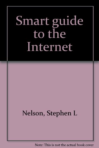 Smart guide to the Internet (9780760719121) by Nelson, Stephen L