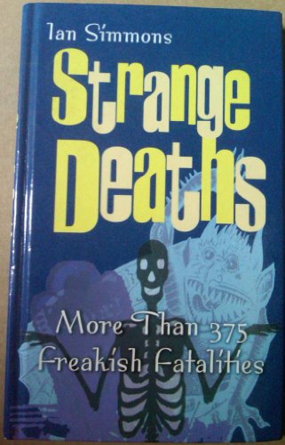 Beispielbild fr Strange deaths: More than 375 freakish fatalites zum Verkauf von Cheryl's Books