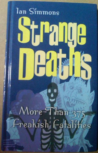 Stock image for Strange deaths: More than 375 freakish fatalites for sale by Cheryl's Books