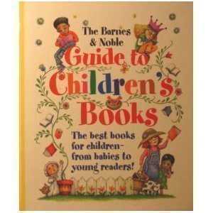 Beispielbild fr The Barnes & Noble Guide to Children's Books zum Verkauf von Better World Books