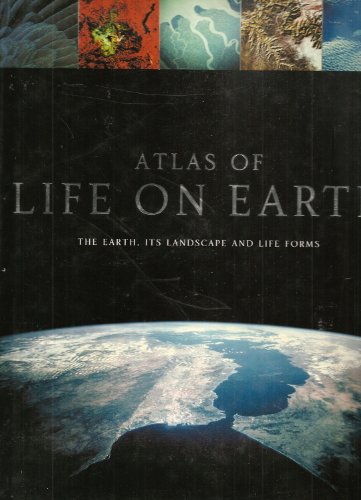 9780760719572: Atlas of Life on Earth: The Earth, Its Landscape and Life Forms