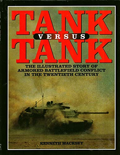 Beispielbild fr Tank Versus Tank: The Illustrated Story of Armored Battlefield Conflict in the Twentieth Century zum Verkauf von Decluttr