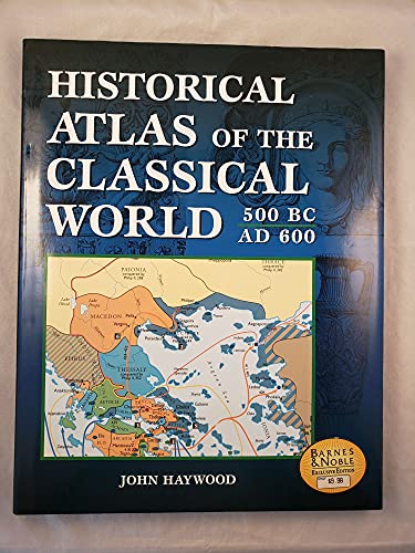 Imagen de archivo de Historical Atlas of the Classical World 500 BC - AD 600 a la venta por SecondSale