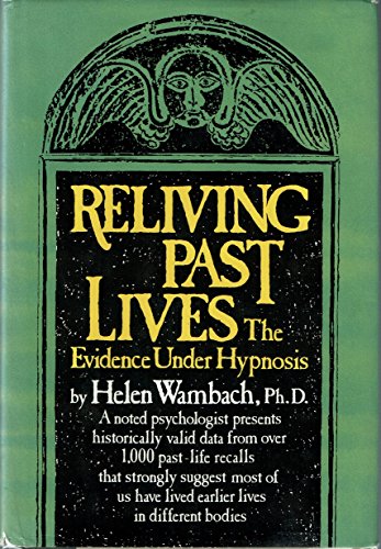 Imagen de archivo de Reliving Past Lives: The Evidence Under Hypnosis a la venta por ThriftBooks-Atlanta