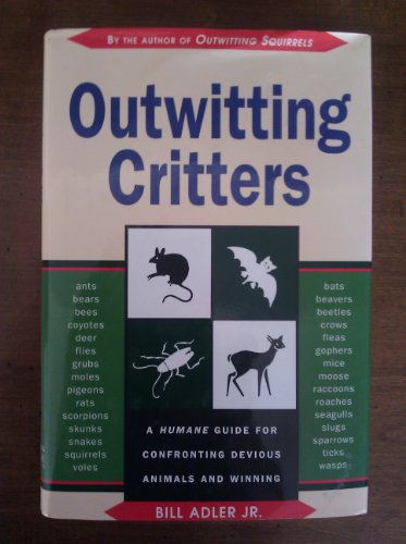 Beispielbild fr Outwitting critters: A humane guide for confronting devious animals and winning zum Verkauf von SecondSale