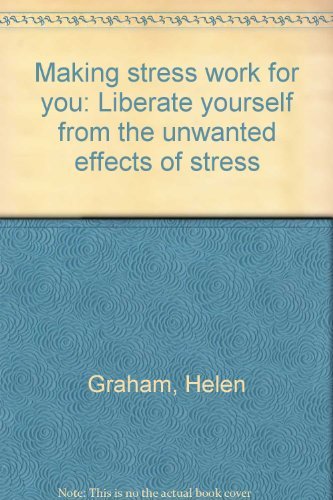Beispielbild fr Making Stress Work for You: Liberate Yourself From the Unwanted Effects of Stress zum Verkauf von Wonder Book