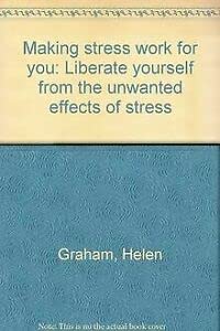 Imagen de archivo de Making Stress Work for You: Liberate Yourself From the Unwanted Effects of Stress a la venta por Wonder Book