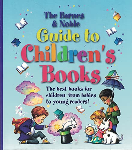 Imagen de archivo de The Barnes and Noble Guide to Children's Books: The best books for children--from babies to young readers! a la venta por Orphans Treasure Box