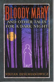 Bloody Mary and Other Tales for a Dark Night (9780760720400) by Stefan Dziemianowicz