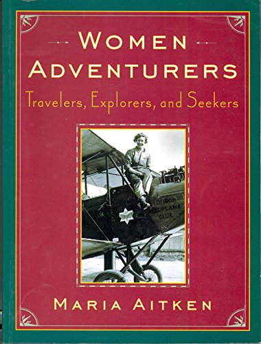 Beispielbild fr Women Adventures: Travelers, Explorers, and Seekers zum Verkauf von Lowry's Books