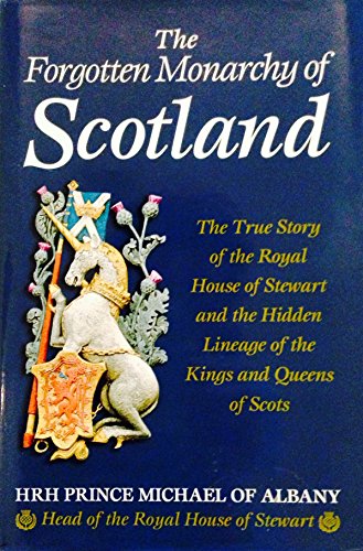 Beispielbild fr FORGOTTEN MONARCHY OF SCOTLAND, The True Story of the Royal House of Stewart zum Verkauf von Better World Books