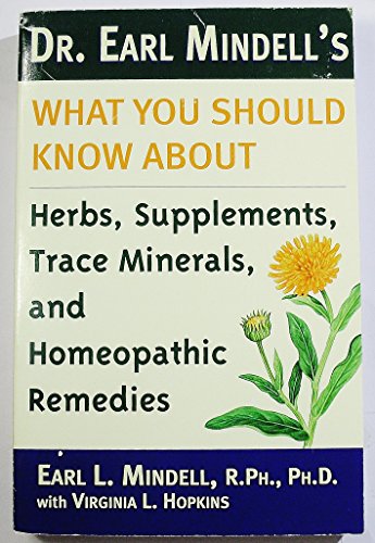 Imagen de archivo de Dr. Earl Mindell's what you should know about herbs, supplements, trace minerals, and homeopathic remedies a la venta por ThriftBooks-Dallas
