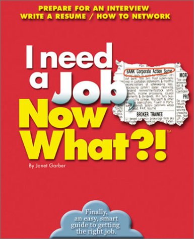 Beispielbild fr I Need a Job, Now What?!: Prepare for an Interview/ Write a Resume/ How to Network zum Verkauf von ThriftBooks-Atlanta