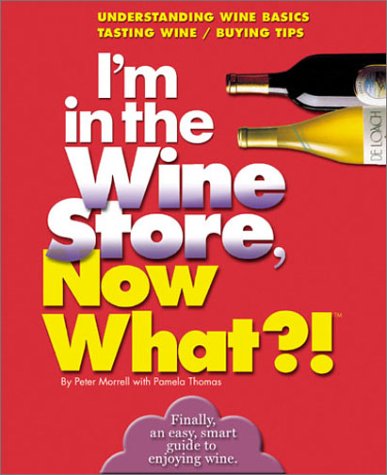 9780760720677: I'm in the Wine Store, Now What?!