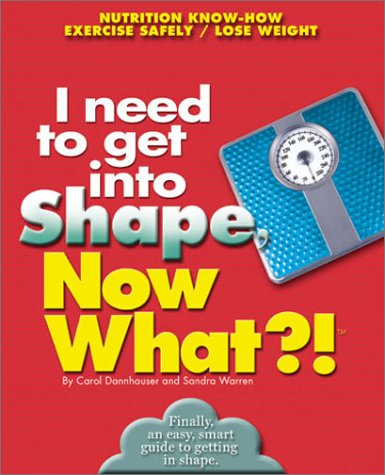 Stock image for I Need to Get in Shape, Now What?! (Now What?! Series) for sale by SecondSale