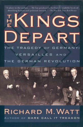 Stock image for The kings depart: The tragedy of Germany : Versailles and the German revolution for sale by HPB-Diamond