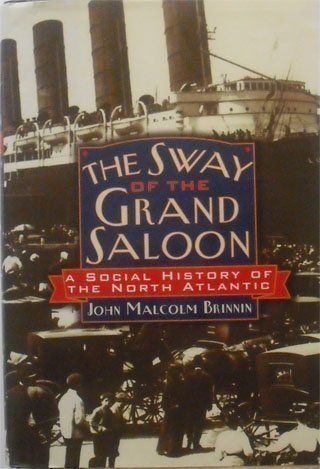 9780760720813: THE SWAY OF THE GRAND SALOON: A SOCIAL HISTORY OF THE NORTH ATLANTIC. by Brin...