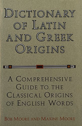 Beispielbild fr Dictionary of Latin and Greek Origins: A Comprehensive Guide to the Classical Origins of English Words zum Verkauf von Dream Books Co.