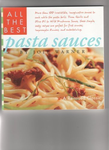 Imagen de archivo de All the Best Pasta Sauces by Joie Warner (2002) Paperback a la venta por Wonder Book