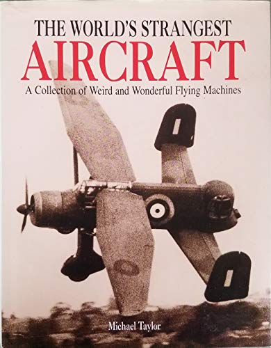 Beispielbild fr The World's Strangest Aircraft: A Collection of Weird & Wonderful Flying Machines zum Verkauf von Better World Books