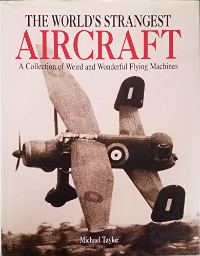 Stock image for The World's Strangest Aircraft: A Collection of Weird & Wonderful Flying Machines for sale by Open Books