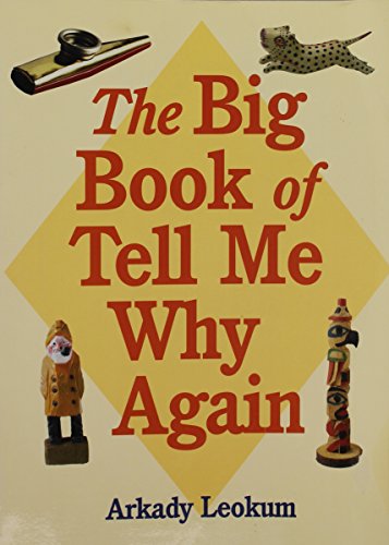 Here's More Tell Me Why: Enlightening Answers to Question Children Ask by  Arkady Leokum