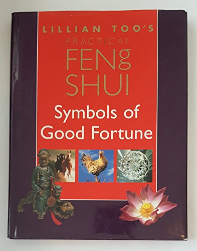 Imagen de archivo de Lillian Too's Practical Feng Shui : Symbols of Good Fortune a la venta por Wonder Book