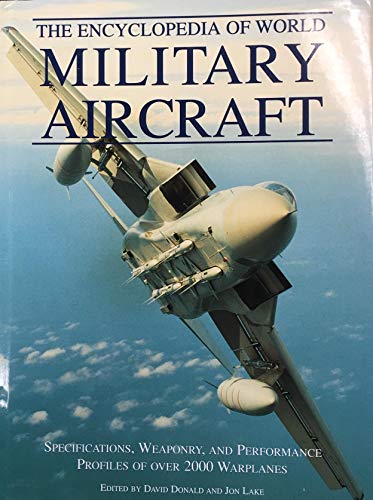 Beispielbild fr The Encyclopedia of World Military Aircraft. Specifications, Weaponry, & Performance Profiles of Over 2000 Warplanes zum Verkauf von Better World Books